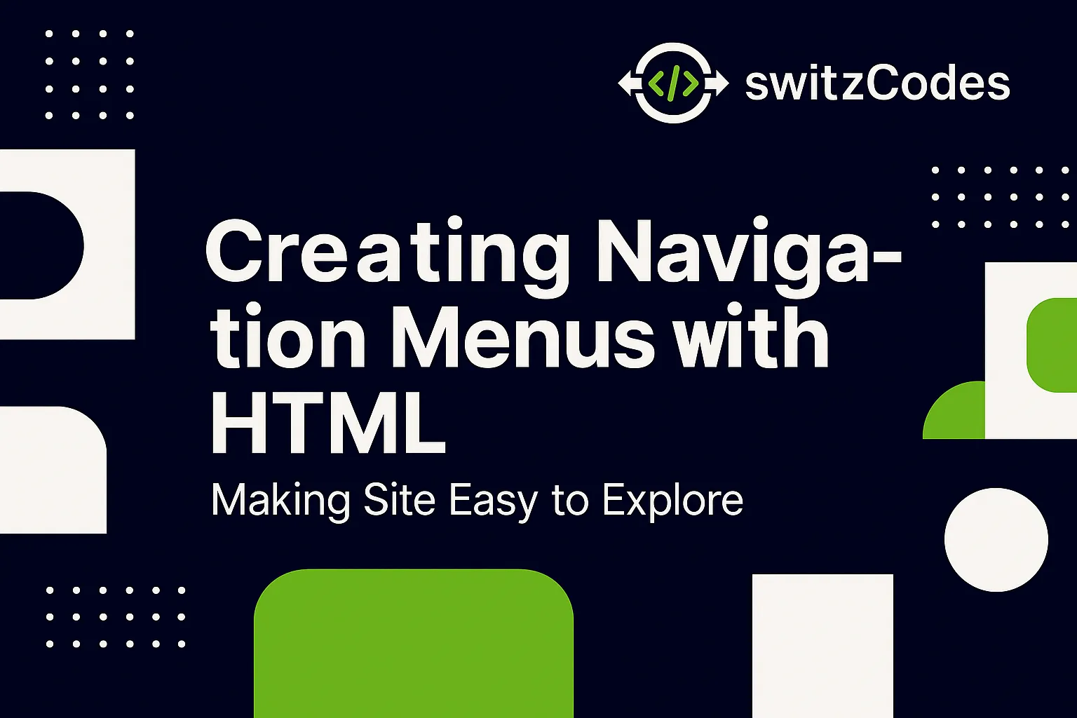 Banner image for a switzCodes blog post titled ‘Creating Navigation Menus with HTML – Making Site Easy to Explore,’ featuring the switzCodes logo in dark blue, white, and green with navigation visuals.