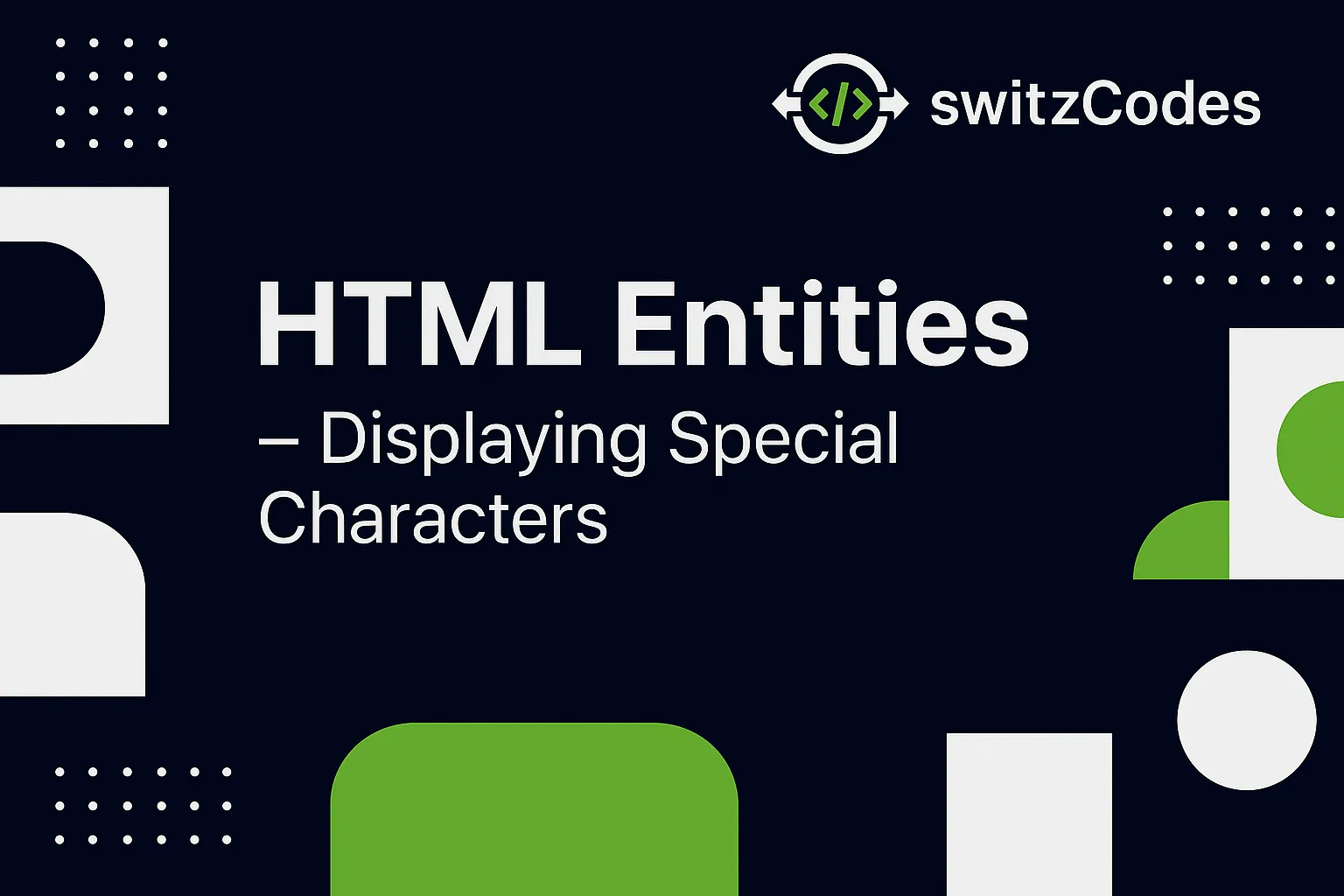 Banner image for a switzCodes blog post titled ‘HTML Entities – Displaying Special Characters,’ featuring the switzCodes logo with a dark blue background and character symbols in white and green.