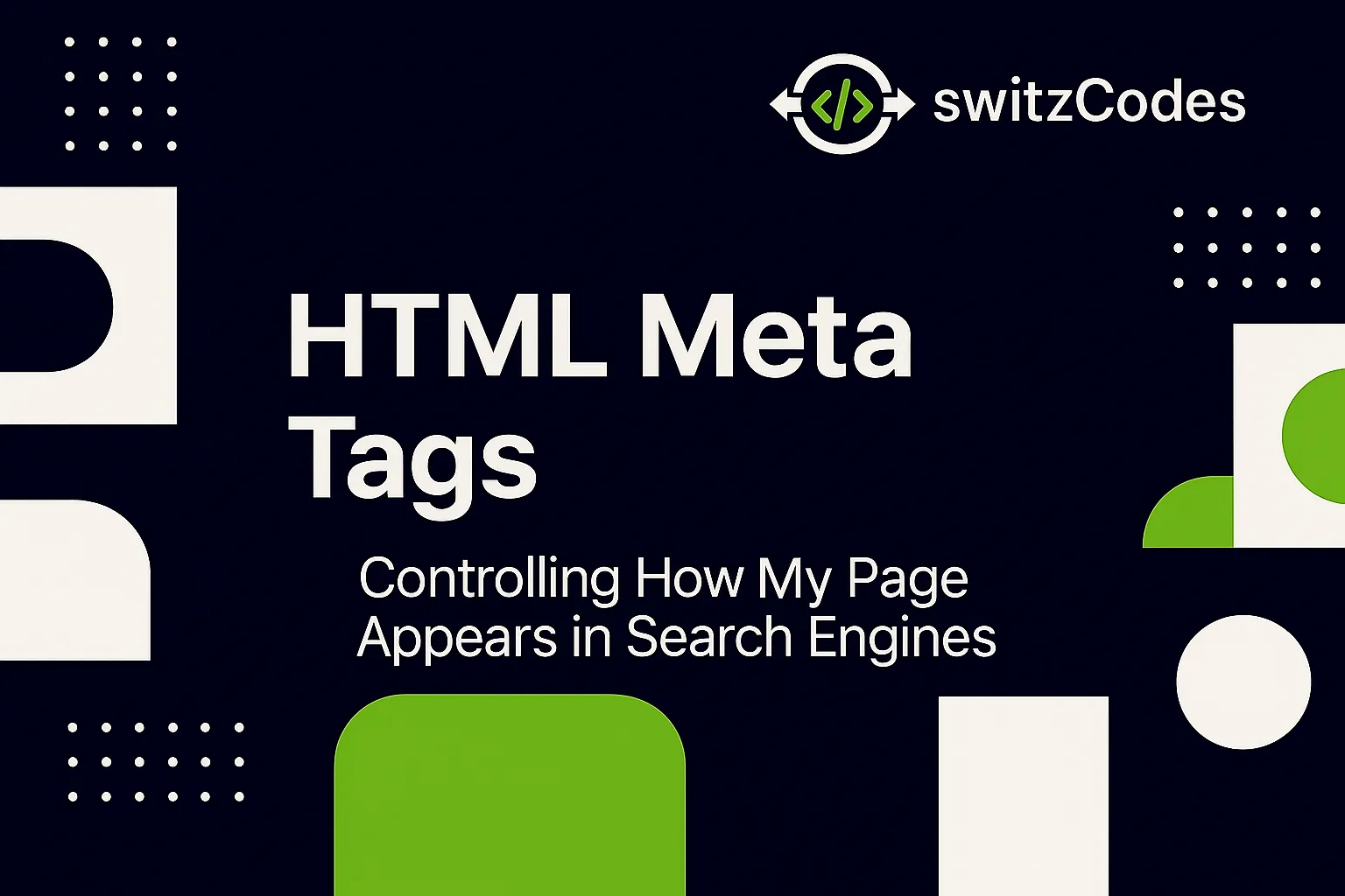 Banner image for a switzCodes blog post titled ‘HTML Meta Tags – Controlling How My Page Appears in Search Engines,’ featuring the switzCodes logo in dark blue, white, and green with SEO-themed elements.