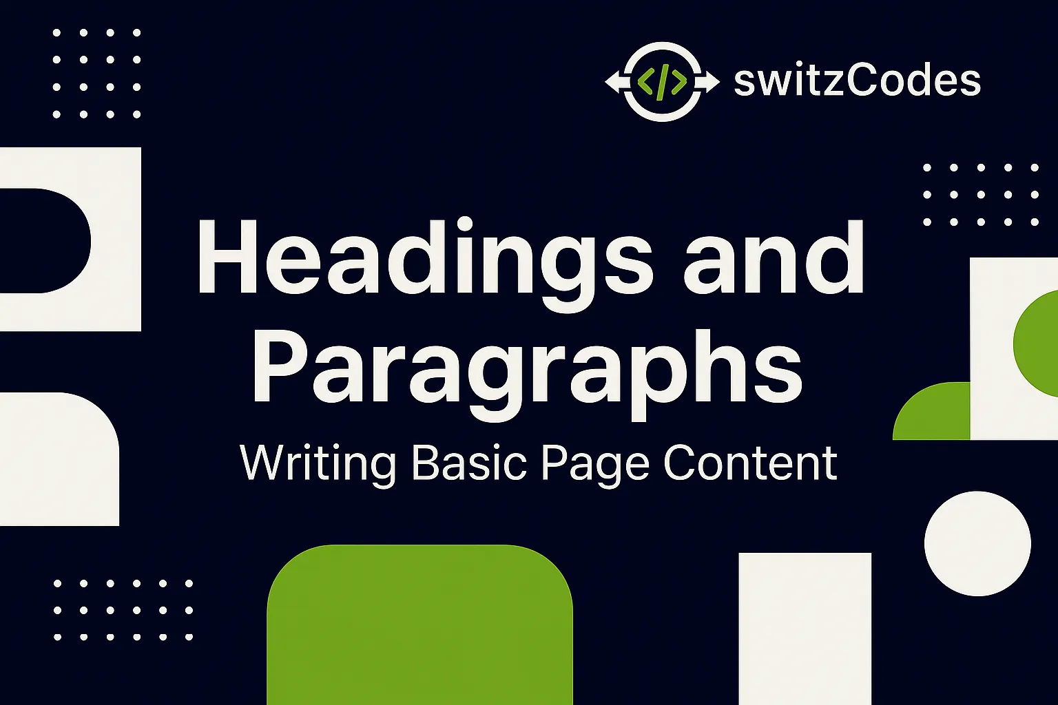 Banner for switzCodes blog post titled 'Headings and Paragraphs – Writing Basic Page Content' 
                    featuring modern geometric design in dark blue, white, and green